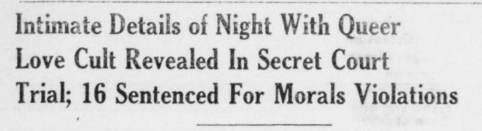 Newspaper article with the headline reading 'Intimate details of night with queer love cult revealed in secret court trial; 16 sentenced for morals violations'